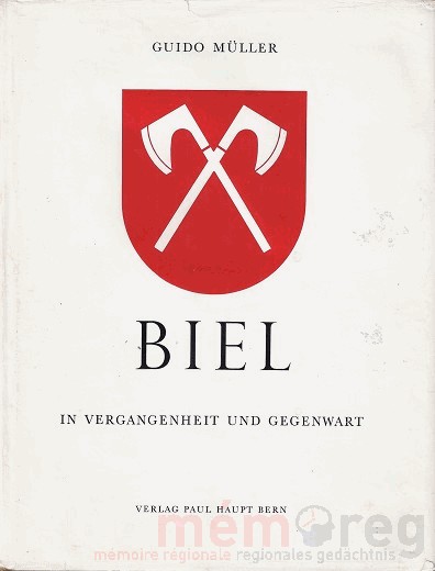 Biel in Vergangenheit und Gegenwart