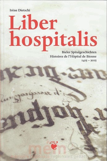 Liber hospitalis. Bieler Spitalgeschichten